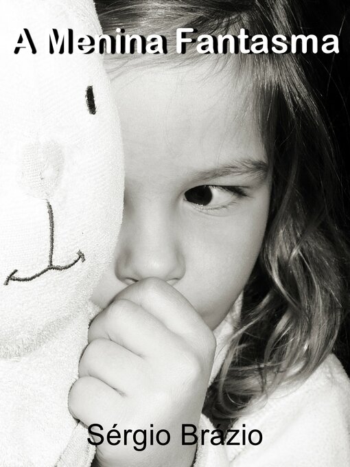 Title details for A Menina Fantasma by Sérgio Brázio - Available